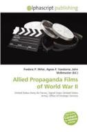 Allied Propaganda Films Of World War Ii edito da Betascript Publishing