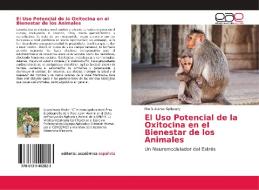 El Uso Potencial de la Oxitocina en el Bienestar de los Animales di María Alonso-Spilsbury edito da EAE