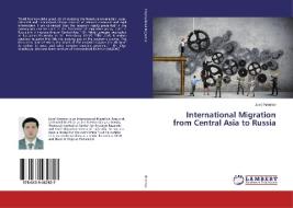 International Migration from Central Asia to Russia di Jovid Ikromov edito da LAP Lambert Academic Publishing
