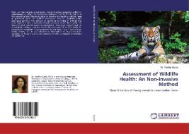 Assessment of Wildlife Health: An Non-invasive Method di Varsha Gupta edito da LAP Lambert Academic Publishing