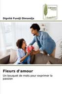 Fleurs d'amour di Dignité Fundji Dimandja edito da Éditions Muse