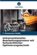 Unkonventioneller Bearbeitungsprozess mit fortschrittlicher Optimierungstechnik di Y. Rameswara Reddy edito da Verlag Unser Wissen