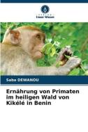 Ernährung von Primaten im heiligen Wald von Kikélé in Benin di Saba Dewanou edito da Verlag Unser Wissen