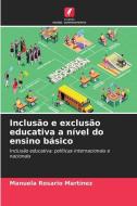 Inclusão e exclusão educativa a nível do ensino básico di Manuela Rosario Martínez edito da Edições Nosso Conhecimento