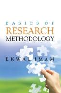 Basics of Research Methodology di Ekwal Imam edito da NEW INDIA PUB AGENCY NIPA