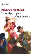 Tres enigmas para la organizacion di Eduardo Mendoza edito da SEIX BARRAL