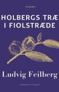 Holbergs træ i Fiolstræde di Ludvig Feilberg edito da Lindhardt og Ringhof