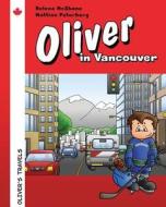 Oliver in Vancouver di Mrs Helena McShane edito da Plant a Seed Publishing