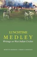 Lunchtime Medley di Mervyn Morris, Jimmy Carnegie edito da Ian Randle Publishers