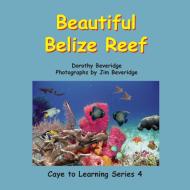 Beautiful Belize Reef di Dorothy Beveridge edito da Produccicones de la Hamaca