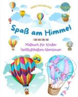 Spaß am Himmel - Heißluftballons Malbuch für Kinder - Die unglaublichsten Luftabenteuer di Animart Publishing House edito da Blurb
