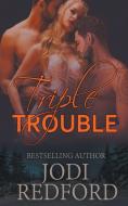 Triple Trouble di Jodi Redford edito da Jodi Redford