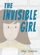 The Invisible Girl di Sher Hudson edito da Creative Outlet