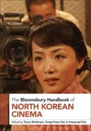 The Bloomsbury Handbook of North Korean Cinema edito da Bloomsbury Academic