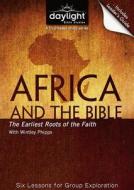 Africa and the Bible: The Earliest Roots of the Faith di Day of Discovery edito da Discovery House Publishers