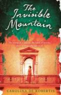 The Invisible Mountain di Carolina De Robertis edito da HarperCollins Publishers