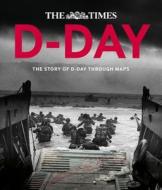 D-Day: Over 100 Maps Reveal How D-Day Landings Unfolded di Peter Chasseaud, Richard Harper edito da HARPERCOLLINS UK