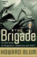 Brigade, The di Howard Blum edito da Harper Perennial