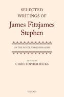 Selected Writings Of James Fitzjames Stephen di Ricks edito da Oxford University Press