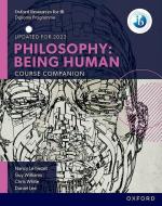 Oxford IB Diploma Programme: Philosophy: Being Human Course Companion di Nancy Le Nezet edito da OUP Oxford