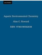 Aquatic Environmental Chemistry di Alan G. (Senior Lecturer Howard edito da Oxford University Press