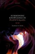 Summoning Knowledge in Plato's Republic di Nicholas D. Smith edito da OUP Oxford