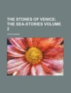 The Stones Of Venice (v. 2) di John Ruskin edito da General Books Llc