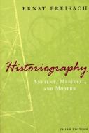 Historiography di Ernst Breisach edito da The University of Chicago Press