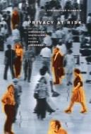Privacy at Risk: The New Government Surveillance and the Fourth Amendment di Christopher Slobogin edito da University of Chicago Press