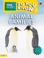 Animal Families - BBC Do You Know...? Level 1 di Ladybird edito da LADYBIRD BOOKS