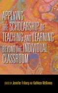 Applying the Scholarship of Teaching and Learning Beyond the Individual Classroom edito da INDIANA UNIV PR