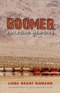 Boomer: Railroad Memoirs di Linda G. Niemann edito da INDIANA UNIV PR