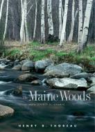 The Maine Woods - A Fully Annotated Edition di Henry David Thoreau edito da Yale University Press