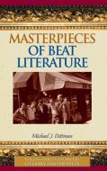 Masterpieces of Beat Literature di Michael J. Dittman edito da ABC-CLIO