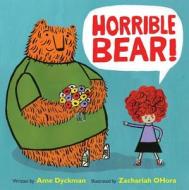 Horrible Bear! di Ame Dyckman edito da LITTLE BROWN & CO