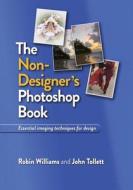 The Non-Designer's Photoshop Book di Robin Williams, John Tollett edito da PEACHPIT PR