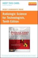 Mosby's Radiography Online for Radiologic Science for Technologists (User Guide and Access Code): Physics, Biology, and Protection di Stewart C. Bushong edito da Mosby