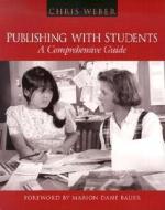 Publishing with Students: A Comprehensive Guide di Chris Weber edito da Heinemann Educational Books