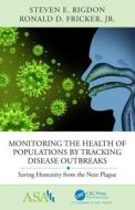 Monitoring The Health Of Populations By Tracking Disease Outbreaks di Steven E Rigdon, Jr. Fricker edito da Taylor & Francis Ltd