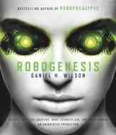 Robogenesis di Daniel H. Wilson edito da Random House Audio Publishing Group