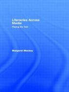 Literacies Across Media: Playing the Text di Maragret Mackey, M. Mackey, Margaret Mackey edito da Routledge