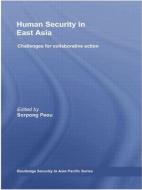 Human Security in East Asia: Challenges for Collaborative Action di Sorpong Peou edito da ROUTLEDGE