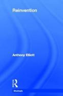 Reinvention di Anthony (University of South Australia Elliott edito da Taylor & Francis Ltd