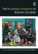 The Routledge Companion to Iberian Studies edito da Taylor & Francis Ltd