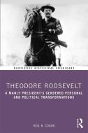 Theodore Roosevelt di Neil H. Cogan edito da Taylor & Francis Ltd
