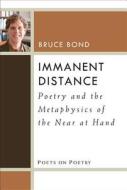Bond, B:  Immanent Distance di Bruce Bond edito da University of Michigan Press