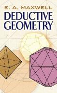 Deductive Geometry di E. A. Maxwell edito da Dover Publications Inc.