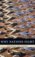 Why Nations Fight di Richard Ned Lebow edito da Cambridge University Press