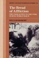 The Bread of Affliction di William Moskoff, Moskoff William edito da Cambridge University Press