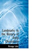 Landmarks In The History Of Early Christianity di Kirsopp Lake edito da Bibliolife